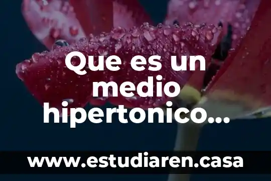 Que es un medio hipertonico que contiene