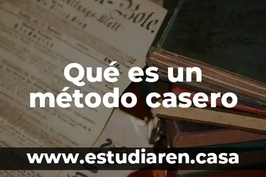 Qué es un método casero