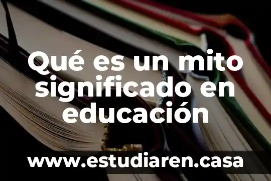 Que es el significado de yeimi 4 Qué es un mito significado en educación