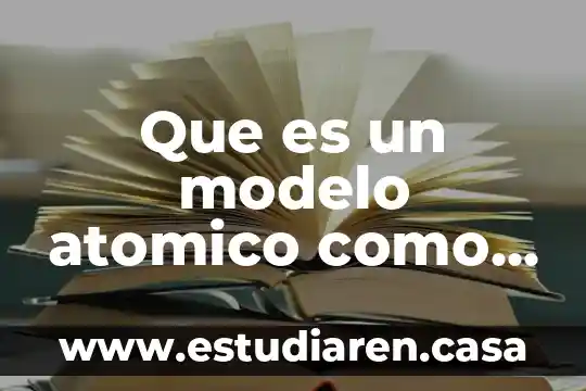 Que es el elemento atomico 7 Que es un modelo atomico como describe james chadwick