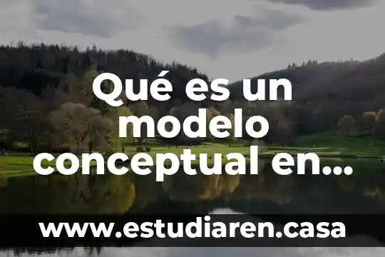 Que es la teoria conceptual en el arte 3 Qué es un modelo conceptual en diseño