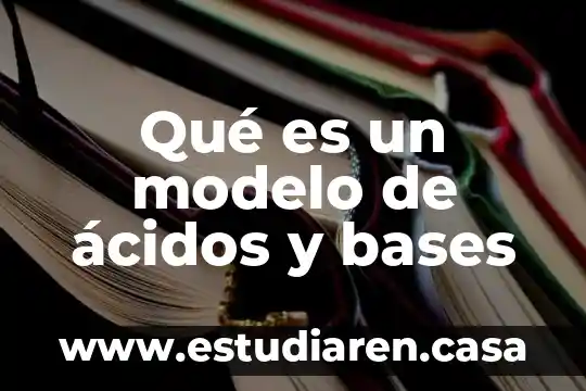 Por que es importante que se complementen las bases nitrogenadas 7 Qué es un modelo de ácidos y bases