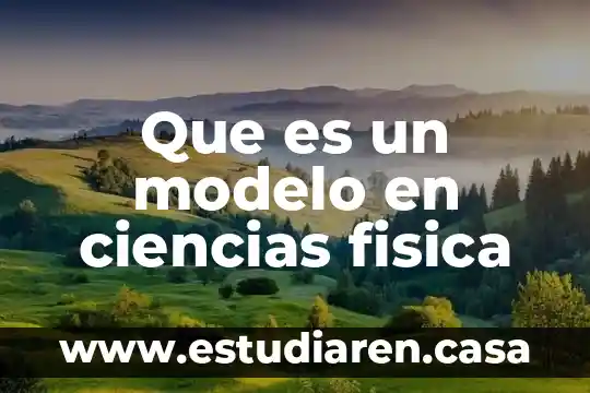 Que es la punto de distancia en ciencias fisica 3 Que es un modelo en ciencias fisica