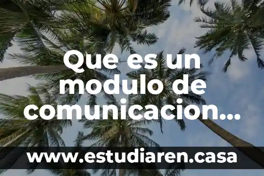 Que es docena de comunicacion 4 Que es un modulo de comunicacion plc