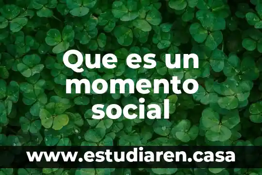 Ensayo de que es la lectura 4 Que es un momento social