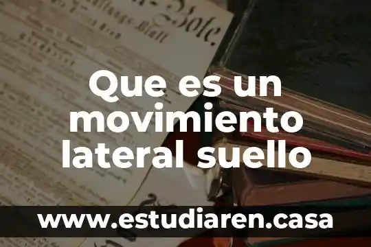 El origen del movimiento ilustrado 3 Que es un movimiento lateral suello