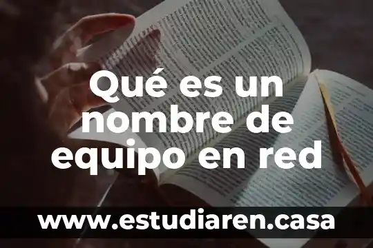 Qué es un nombre de equipo en red