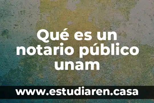 ¿Qué es el Ministerio Público? 5 Qué es un notario público unam