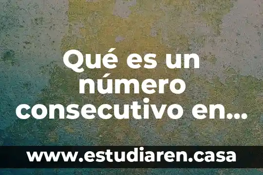 Qué es un número consecutivo en álgebra