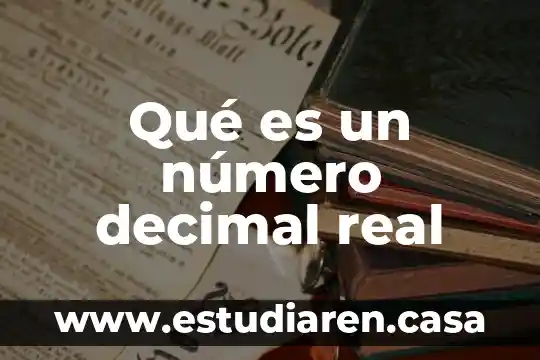 Qué es un número decimal real