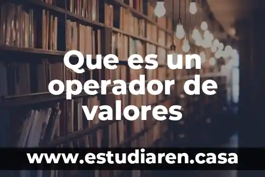 Que es valores etica 4 Que es un operador de valores