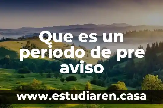 Que es un periodo de pre aviso