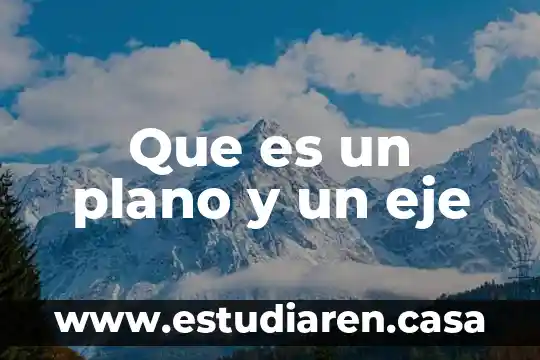 Que es un plano de potencia 3 Que es un plano y un eje