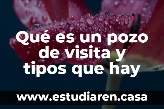 Que es un ensamble y tipos de ensamble 4 Qué es un pozo de visita y tipos que hay