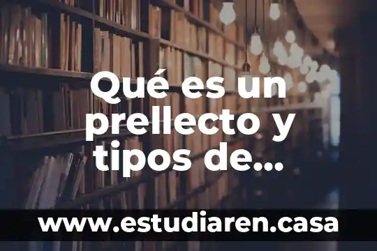 Qué es un prellecto y tipos de prollectos
