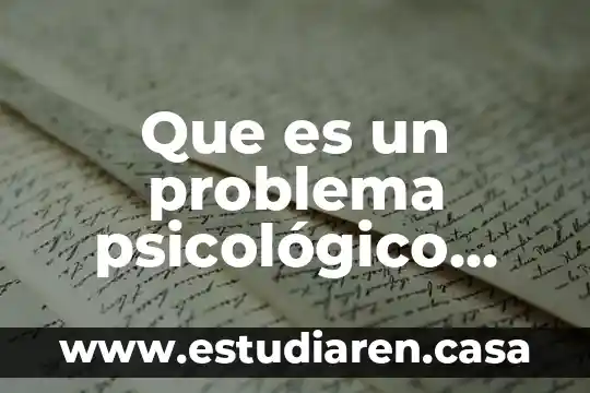 Qué es un problema eventual 4 Que es un problema psicológico and