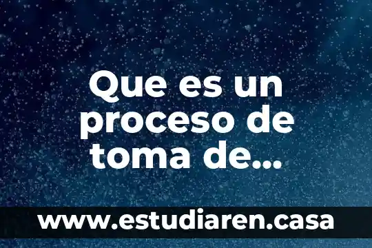 Que es un proceso de toma de decisiones segun simon