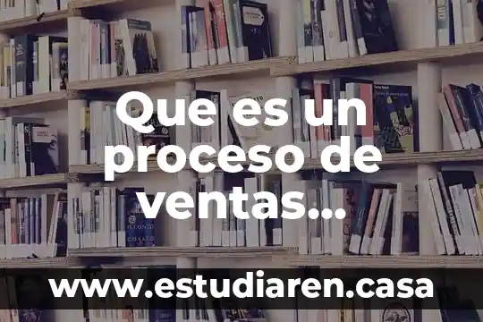 Que es un proceso de ventas definicion