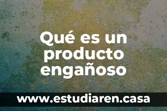 Que es un producto homogeneo heterogeneo y unico en economia 6 Qué es un producto engañoso