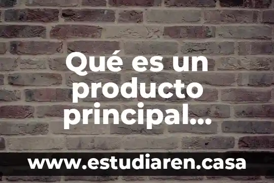 Movimiento que es la principal actividad contractil del intestino delgado 3 Qué es un producto principal características