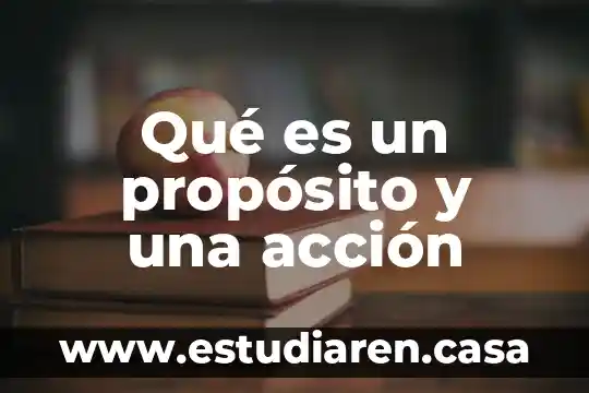 Que es un proposito educativo ejemplos 6 Qué es un propósito y una acción