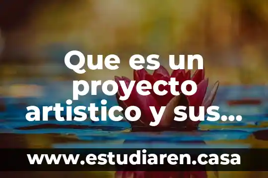Que es un proyecto artistico y sus etapas