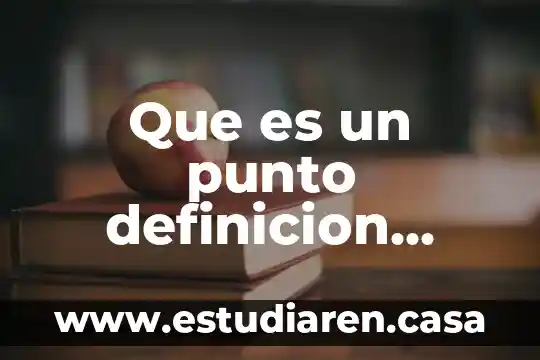 Que es un punto definicion geometrica