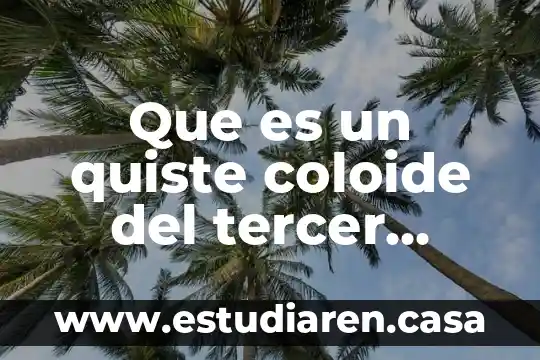 Que es un quiste coloide del tercer ventriculo causas