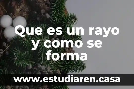 Ejidos como se forma que es 4 Que es un rayo y como se forma