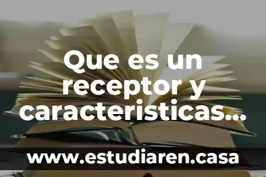 Que es un receptor y caracteristicas princnpales