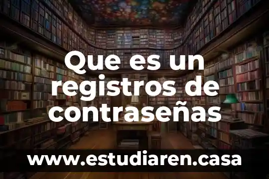 Que es la memoria de registros 6 Que es un registros de contraseñas