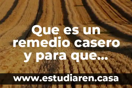 Que es un remedio casero y para que sirve