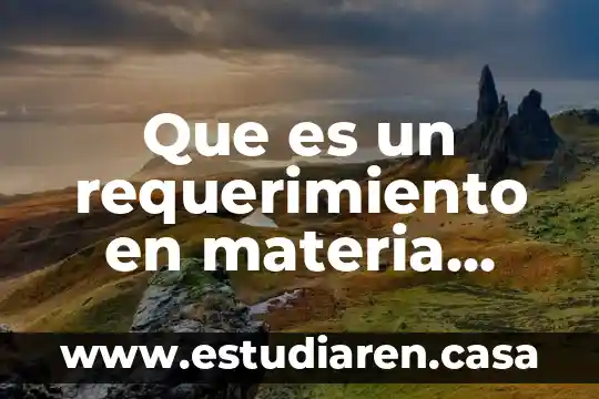 Que es un requerimiento en materia fiscal