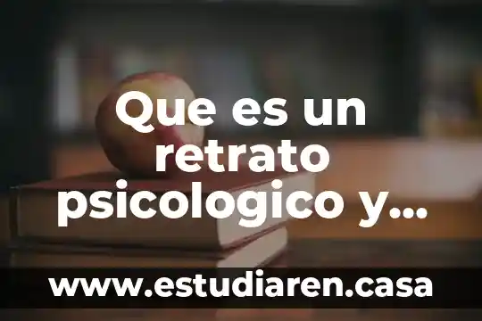 Que es un retrato psicologico y sus caracteristicas