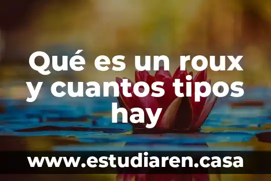 Qué es un roux y cuantos tipos hay