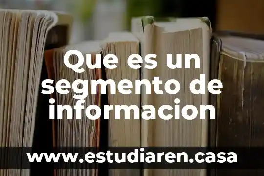 Alogliptina para que es 3 Que es un segmento de informacion