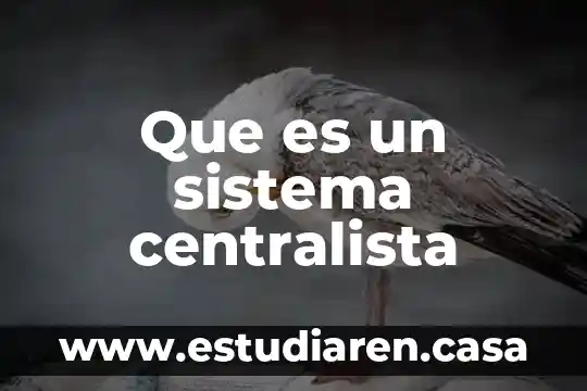 Que es el sistema incorporado a la unam 8 Que es un sistema centralista