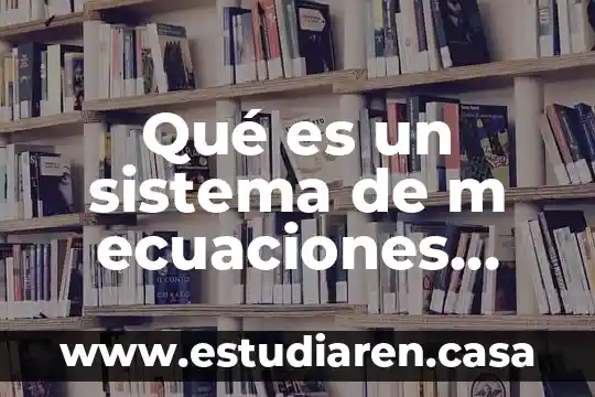 Que es la metodologia de sistema de las ecuaciones lineales 6 Qué es un sistema de m ecuaciones con n incógnitas