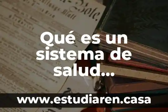 Que es un comportamiento patogeno en la salud 3 Qué es un sistema de salud fragmentado