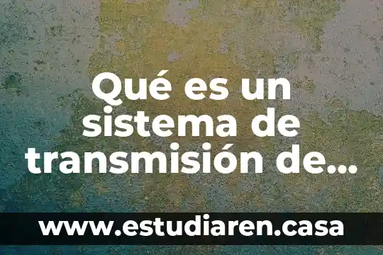 Qué es un sistema de transmisión de energía eléctrica