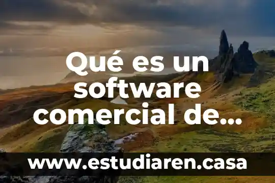 Tipos de software educativo que es 3 Qué es un software comercial de código libre