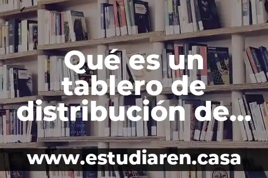 Qué es un tablero de distribución de fuerza