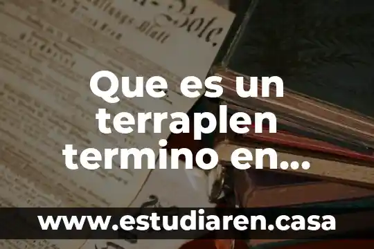 Que es la termino dinamica 7 Que es un terraplen termino en niños