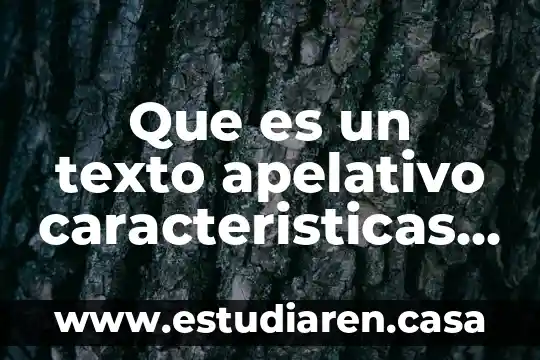 Que es un apelativo ejemplos 3 Que es un texto apelativo caracteristicas y ejemplos