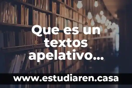 Que es un apelativo ejemplos 5 Que es un textos apelativo ejemplos