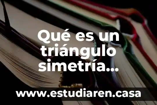 Qué es un triángulo simetría funciones etc