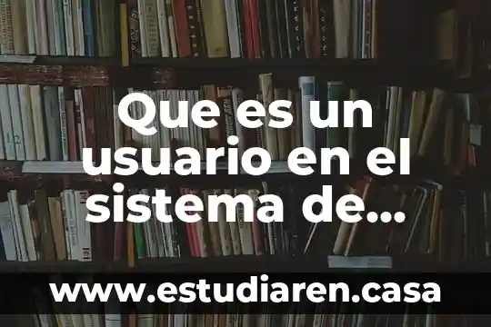 Que es tienda usuario caja registradora dispositivos y dispocitivos periféricos 3 Que es un usuario en el sistema de computo