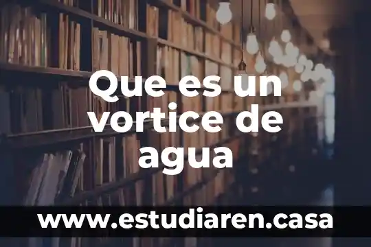 Que es un vortice de agua