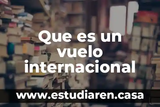 Que es vuelo en ingles 3 Que es un vuelo internacional
