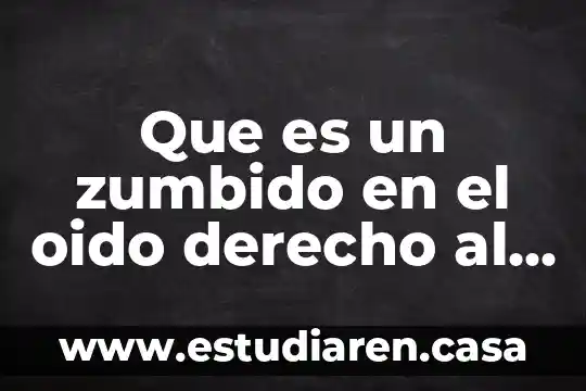 Que es un zumbido en el oido derecho al despertar
